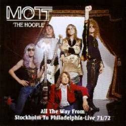 Mott : All the Way from Stockholm to Philadelphia - Live 71-72